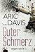 Guter Schmerz (German Edition) by Davis, Aric (2012) Paperback
