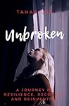 Unbroken: A Journey of Resilience, Recovery, and Reinvention (Real Life Short Stories)