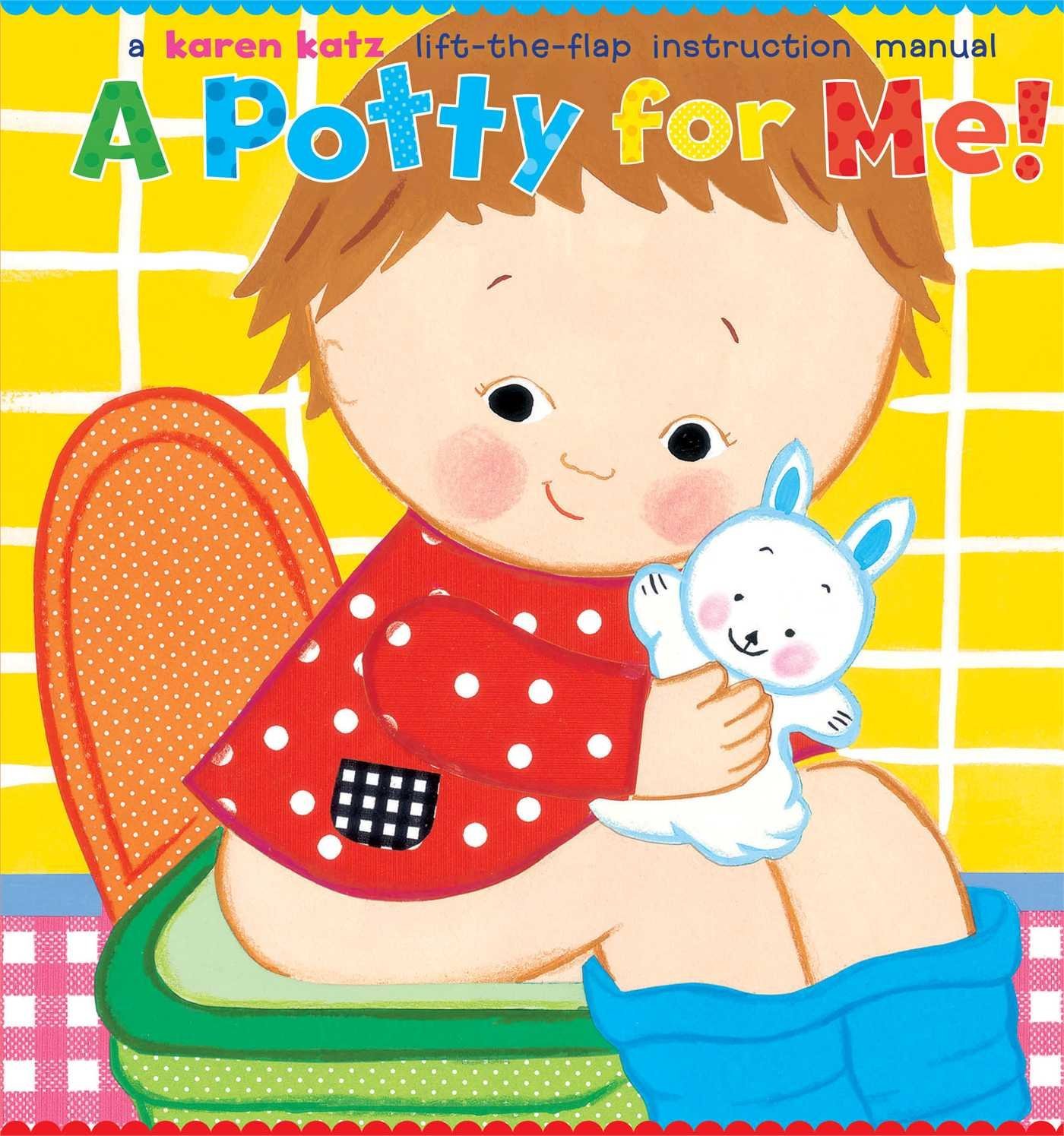 A Potty for Me!: Lift-the-flap Instruction Manual by Karen Katz (1-Apr-2005) Hardcover