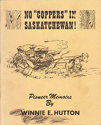 No "Coppers" in Saskatchewan! : Pioneer Memories (Paperback)