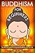 Buddhism: For Beginners! The Ultimate Guide To Incorporate Buddhism Into Your Life - A Buddhism Approach For More Energy, Focus, And Inner Peace by Dominique Francon (2014-07-21)