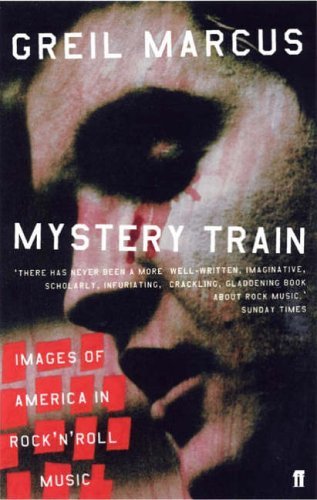 Mystery Train by Greil Marcus