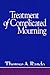 Treatment of Complicated Mourning by Therese A. Rando