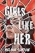 Girls Like Her