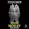 Touched by Walter Mosley