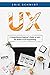 UX: A Comprehensive Beginner's Guide to Learn the UX Realms of UX Programming