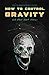 How To Control Gravity