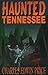 Haunted Tennessee by Charle...