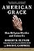 American Grace: How Religion Divides and Unites Us
