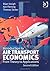 Introduction to Air Transport Economics: From Theory to Applications 2nd edition by Vasigh, Bijan, Fleming, Ken, Tacker, Thomas (2013) Paperback