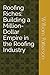 Roofing Riches: Building a Million-Dollar Empire in the Roofing Industry