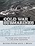 [(Cold War Submarines: U.S. and Soviet Design and Construction)] [Author: Norman Polmar] published on (June, 2005)
