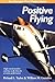 Positive Flying (Thomasson-Grant Aviation Library) by Richard L. Taylor (1992-10-29)
