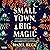 Small Town, Big Magic (Witc...