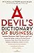 A Devil's Dictionary of Business: Monkey Business; High Finance and Low; Money, the Making, Losing, and Printing Thereof; Commerce, Trade; Clever Tricks; Tours de Force; Globalism and Globaloney 1st Pr. Thus edition by Von Hoffman, Nicholas (2005) Hard...