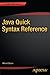Java Quick Syntax Reference (The Expert's Voice) by Mikael Olsson (2013-08-13)