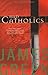 Bad Catholics by James Green (2015-04-01)