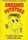 Smashed Potatoes: A Kid's-Eye View of the Kitchen