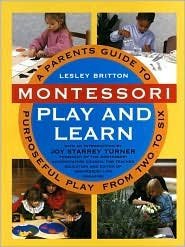 Montessori Play And Learn 1st (first) edition Text Only