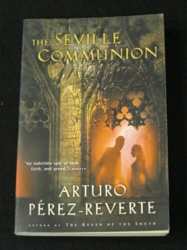 Rare Arturo Perez-Reverte - THE SEVILLE COMMUNION - 1999 SIGNED BY THE AUTHOR SC 1st [Hardcover] Unknown