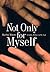 Not Only for Myself: Identity, Politics, and the Law by Martha Minow (1999-06-01)