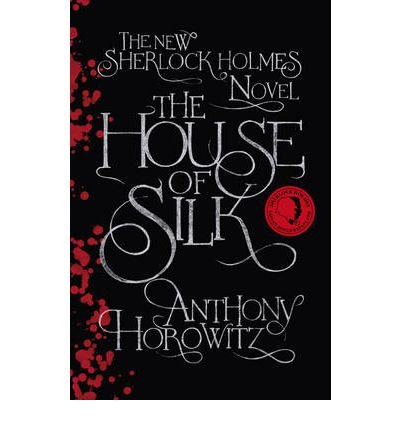 TheHouse of Silk The New Sherlock Holmes Novel by Horowitz, Anthony ( Author ) ON Apr-19-2012, Paperback