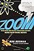 Zoom: From Atoms and Galaxies to Blizzards and Bees: How Everything Moves by Bob Berman (2015-08-04)