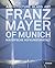 Franz Mayer of Munich: Architecture, Glass, Art by Bernhard G. Graf (2013-05-31)