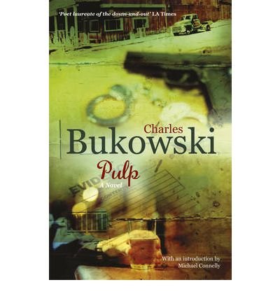 [(Pulp: A Novel)] [ By (author) Charles Bukowski ] [March, 2009]