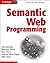 Semantic Web Programming by Hebeler, John Published by Wiley 1st (first) edition (2009) Paperback