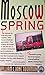 Moscow Spring by William Taubman (1990-03-01)