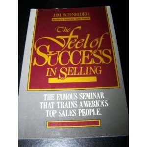 Feel of Success in Selling: The Famous Seminar that Trains America's Top Sales People (Paperback)