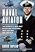 Naval Aviator: The Memoir o...
