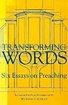 Transforming Words: Six Essays on Preaching