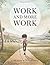 Work and More Work by Linda Little (2015-03-17)