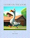 Goose on the Loose Goose on the Loose
