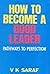 How to Become a Good Leader ; Pathways to Perfection