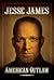 American Outlaw by Jesse James Jr.