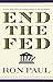 End The Fed by Paul, Ron (September 29, 2010) Paperback