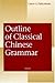 Outline of Classical Chinese Grammar by Pulleyblank, Edwin G.... by Edwin G. Pulleyblank