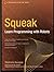 Squeak: Learn Programming with Robots (Technology in Action) by Ducasse, Stephane (2006) Paperback