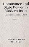 Dominance and State Power in Modern India: Decline of a Social OrderVolume 2 Dominance and State Power in Modern India: Decline of a Social OrderVolume 2