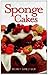 Sponge Cakes by Wendy Sweetser (2011-09-01)