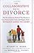 The Collaborative Way to Divorce: The Revolutionary Method that Results in Less Stress, LowerCosts, and Happier Kids--Without Going to Court Hardcover May 18, 2006