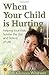 When Your Child is Hurting by Whitwer Glynnis (2009-09-01)