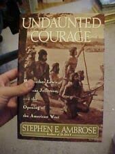 Rare UNDAUNTED COURAGE Ambrose 1804 LEWIS CLARK EXPEDITION Pres OPEN AMER WEST [Hardcover] Stephen Ambrose