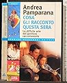 Cosa gli racconto questa sera: La difficile arte del genitore raccontastorie (Guide & manuali) (Italian Edition)