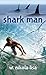 Shark Man by W. Nikola-Lisa (2015-11-08)