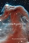 First Among Beautiful Stars by Emmett Wheatfall