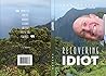 Recovering Idiot by Ben Casper (2015-08-02)